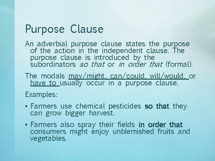 Purpose Clause An adverbial purpose clause states the purpose of the action in the