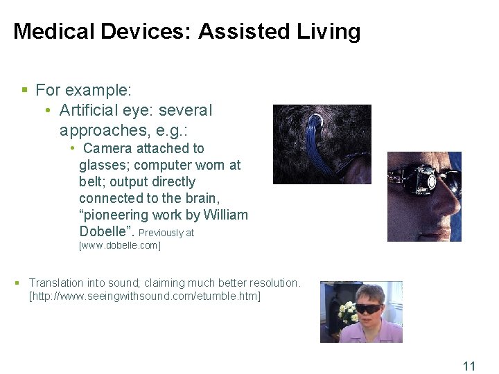 Medical Devices: Assisted Living § For example: • Artificial eye: several approaches, e. g.