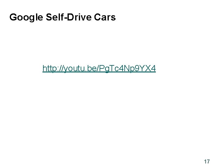 Google Self-Drive Cars http: //youtu. be/Pg. Tc 4 Np 9 YX 4 17 