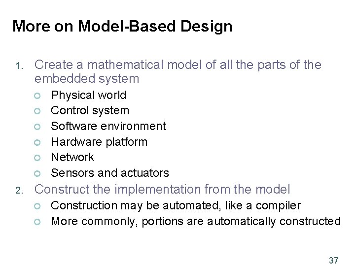 More on Model-Based Design 1. Create a mathematical model of all the parts of
