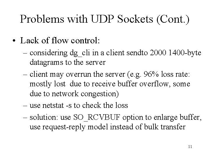 Problems with UDP Sockets (Cont. ) • Lack of flow control: – considering dg_cli