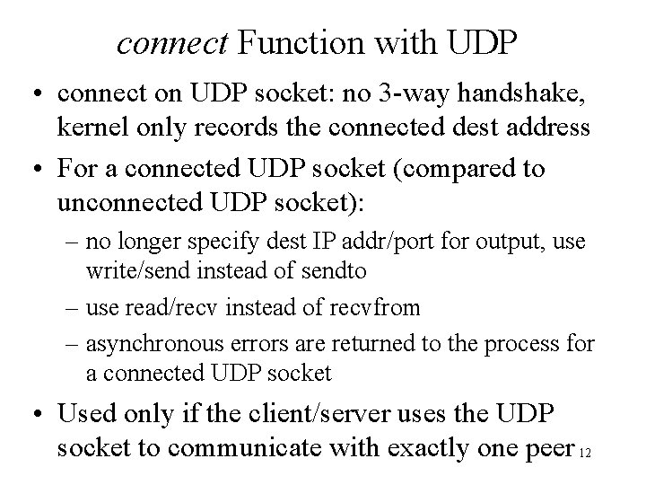 connect Function with UDP • connect on UDP socket: no 3 -way handshake, kernel