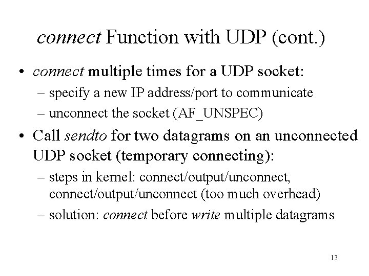 connect Function with UDP (cont. ) • connect multiple times for a UDP socket: