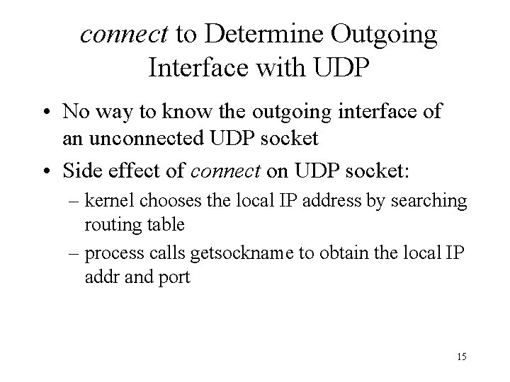 connect to Determine Outgoing Interface with UDP • No way to know the outgoing