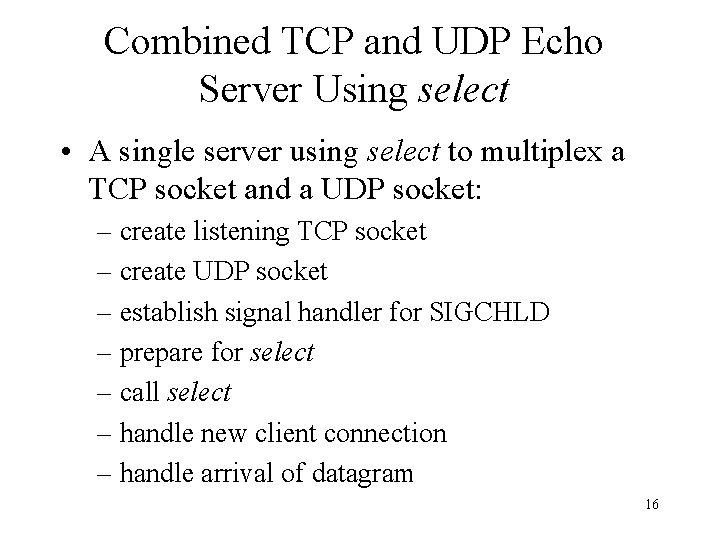 Combined TCP and UDP Echo Server Using select • A single server using select