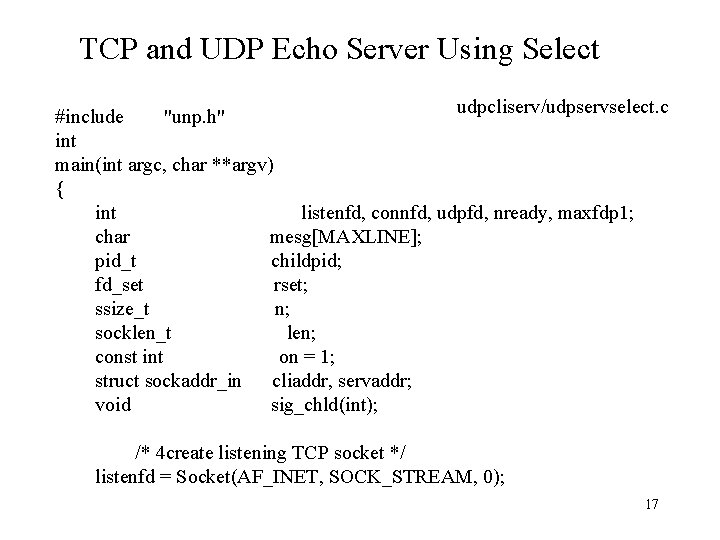 TCP and UDP Echo Server Using Select udpcliserv/udpservselect. c #include "unp. h" int main(int