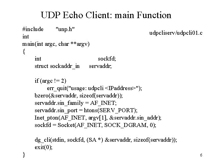 UDP Echo Client: main Function #include "unp. h" int main(int argc, char **argv) {
