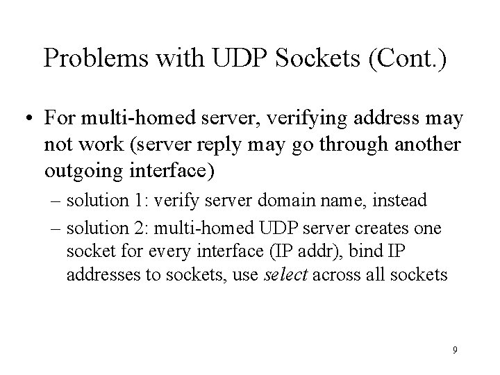 Problems with UDP Sockets (Cont. ) • For multi-homed server, verifying address may not