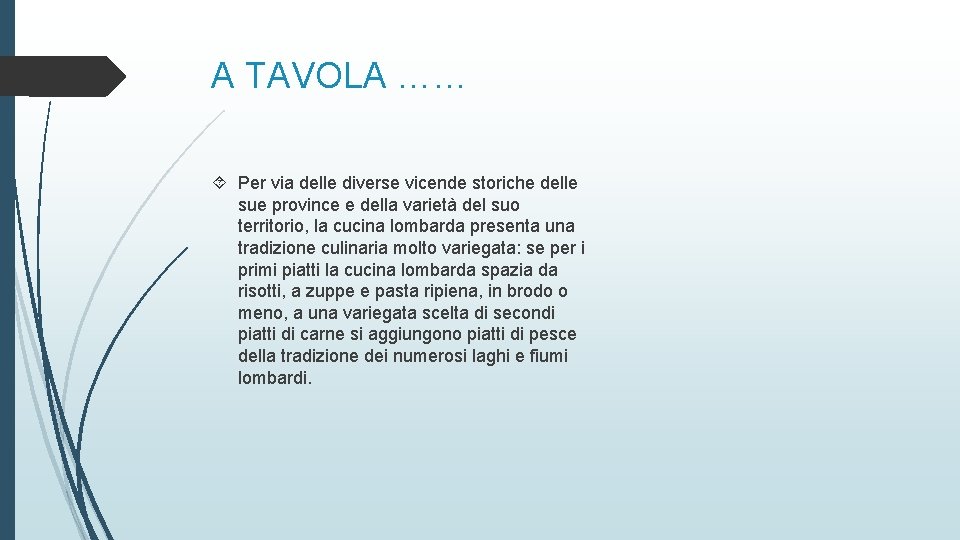 A TAVOLA …… Per via delle diverse vicende storiche delle sue province e della