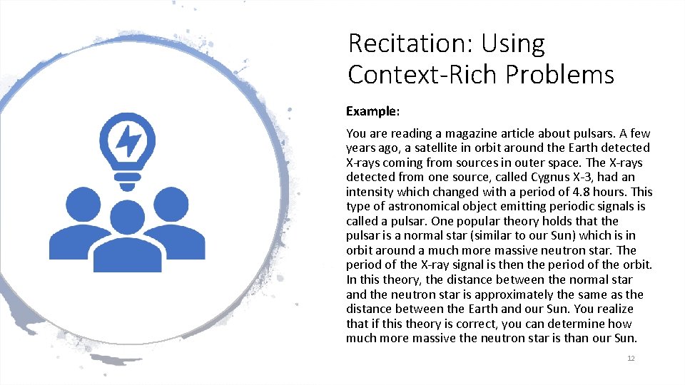 Recitation: Using Context-Rich Problems Example: You are reading a magazine article about pulsars. A