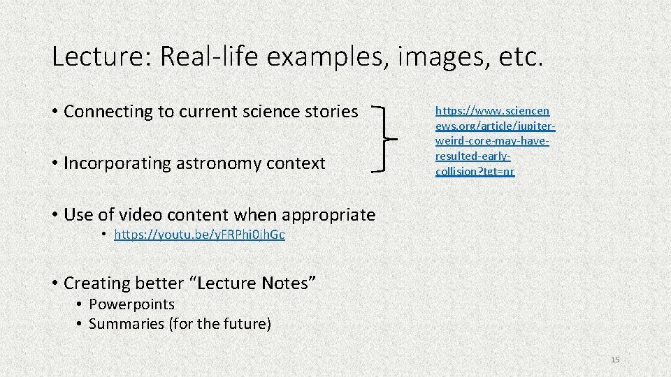 Lecture: Real-life examples, images, etc. • Connecting to current science stories • Incorporating astronomy