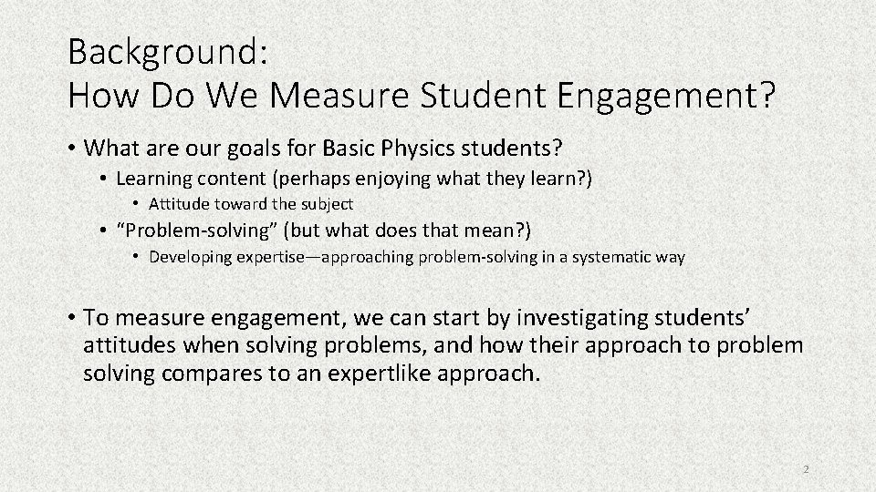 Background: How Do We Measure Student Engagement? • What are our goals for Basic