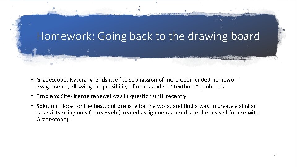 Homework: Going back to the drawing board • Gradescope: Naturally lends itself to submission