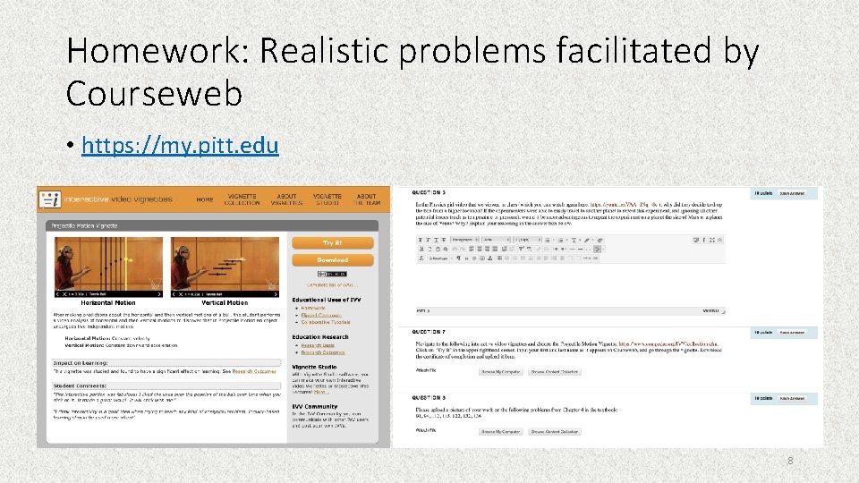 Homework: Realistic problems facilitated by Courseweb • https: //my. pitt. edu 8 