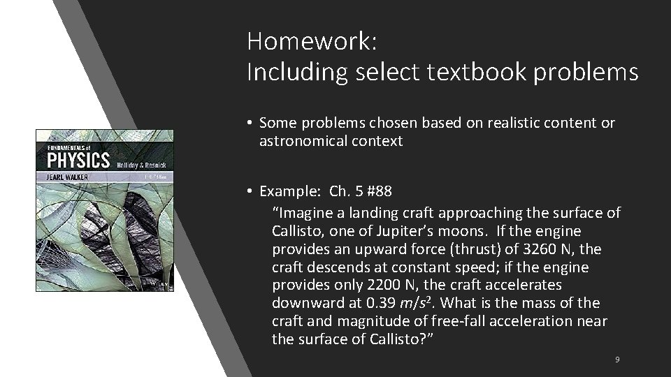 Homework: Including select textbook problems • Some problems chosen based on realistic content or