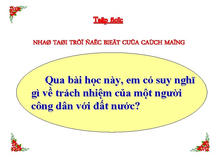 Taäp ñoïc NHAØ TAØI TRÔÏ ÑAËC BIEÄT CUÛA CAÙCH MAÏNG Qua bài học này,