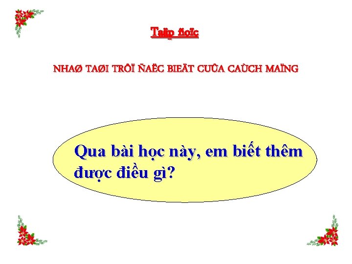 Taäp ñoïc NHAØ TAØI TRÔÏ ÑAËC BIEÄT CUÛA CAÙCH MAÏNG Qua bài học này,