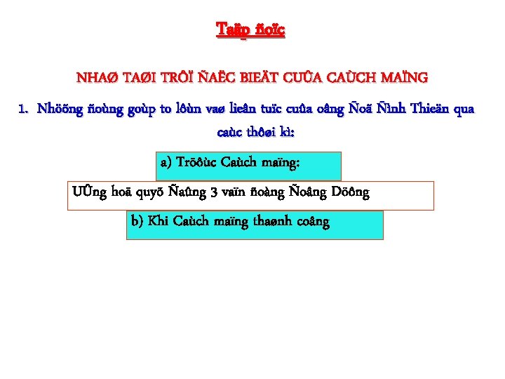 Taäp ñoïc NHAØ TAØI TRÔÏ ÑAËC BIEÄT CUÛA CAÙCH MAÏNG 1. Nhöõng ñoùng goùp