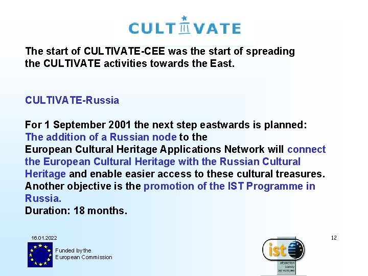 The start of CULTIVATE-CEE was the start of spreading the CULTIVATE activities towards the