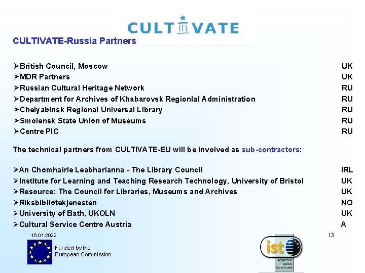 CULTIVATE-Russia Partners ØBritish Council, Moscow ØMDR Partners ØRussian Cultural Heritage Network ØDepartment for Archives