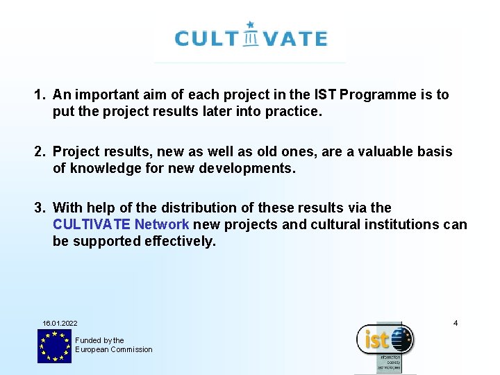 1. An important aim of each project in the IST Programme is to put