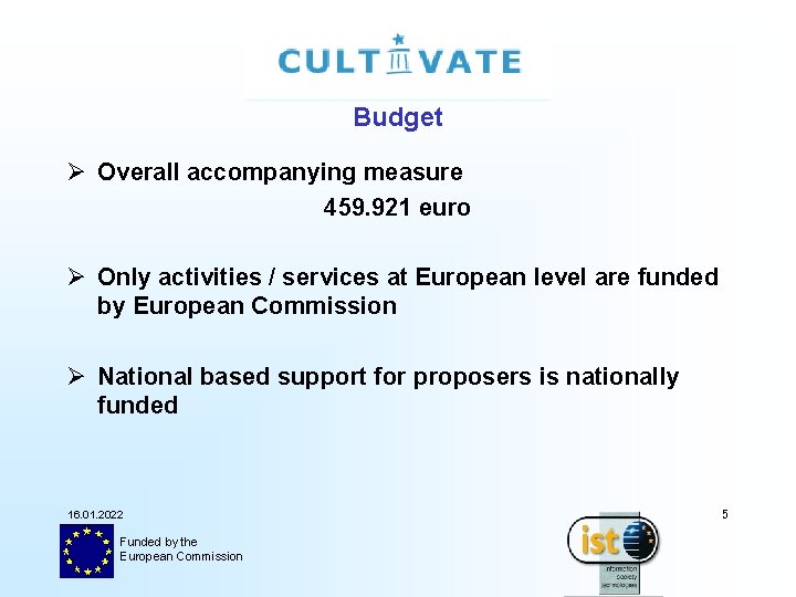 Budget Ø Overall accompanying measure 459. 921 euro Ø Only activities / services at