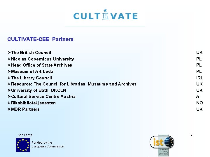 CULTIVATE-CEE Partners ØThe British Council ØNicolas Copernicus University ØHead Office of State Archives ØMuseum