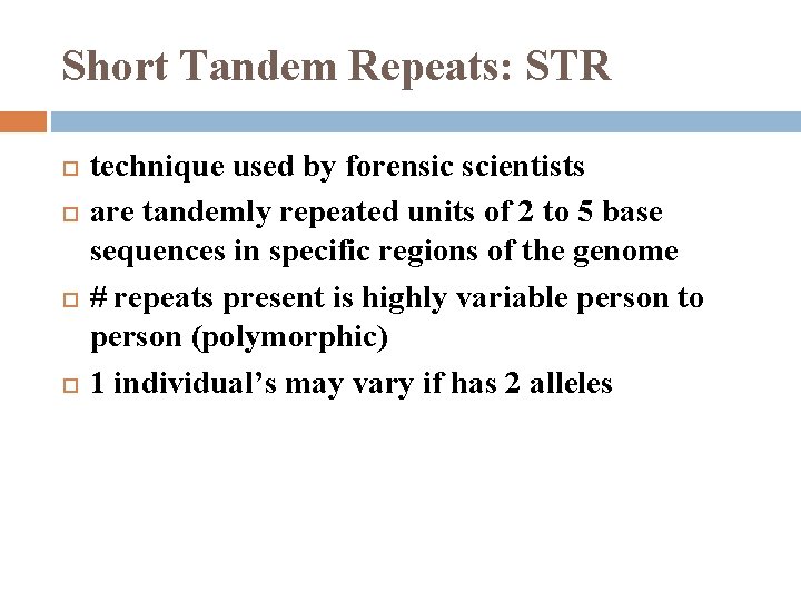 Short Tandem Repeats: STR technique used by forensic scientists are tandemly repeated units of