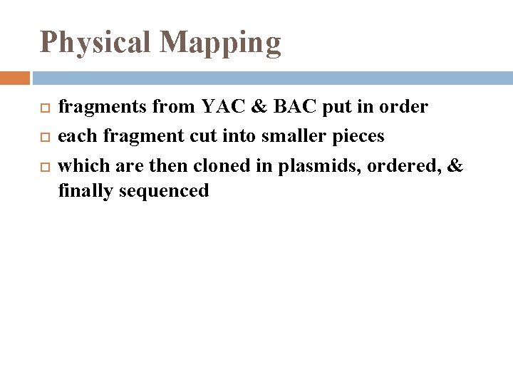 Physical Mapping fragments from YAC & BAC put in order each fragment cut into