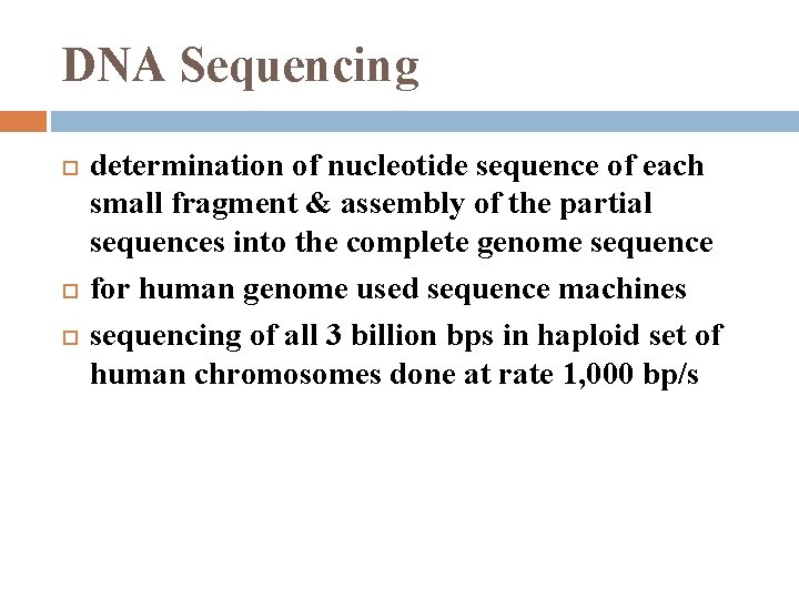 DNA Sequencing determination of nucleotide sequence of each small fragment & assembly of the