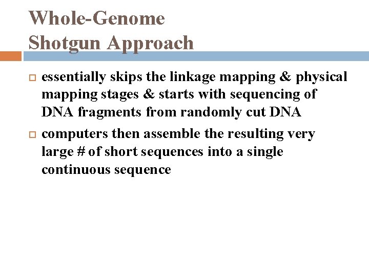 Whole-Genome Shotgun Approach essentially skips the linkage mapping & physical mapping stages & starts