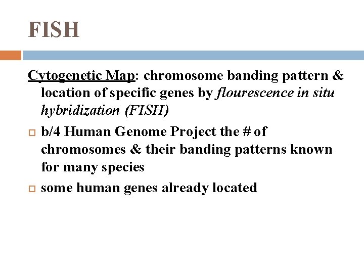 FISH Cytogenetic Map: chromosome banding pattern & location of specific genes by flourescence in