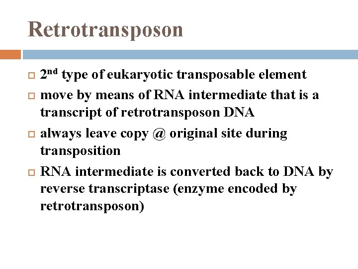 Retrotransposon 2 nd type of eukaryotic transposable element move by means of RNA intermediate
