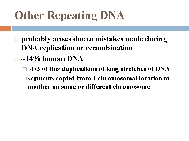 Other Repeating DNA probably arises due to mistakes made during DNA replication or recombination
