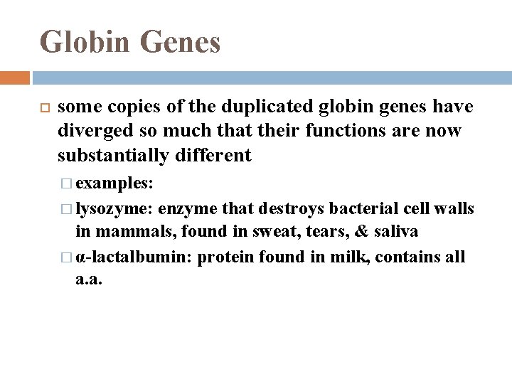 Globin Genes some copies of the duplicated globin genes have diverged so much that