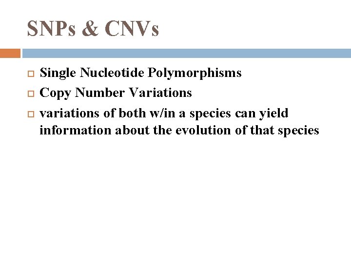 SNPs & CNVs Single Nucleotide Polymorphisms Copy Number Variations variations of both w/in a