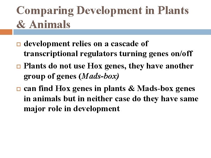 Comparing Development in Plants & Animals development relies on a cascade of transcriptional regulators