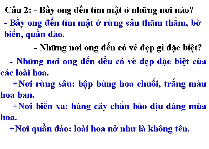 Câu 2: - Bầy ong đến tìm mật ở những nơi nào? - Bầy