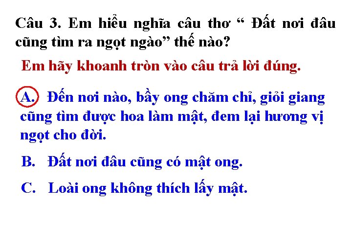 Câu 3. Em hiểu nghĩa câu thơ “ Đất nơi đâu cũng tìm ra