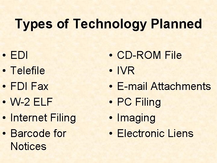 Types of Technology Planned • • • EDI Telefile FDI Fax W-2 ELF Internet