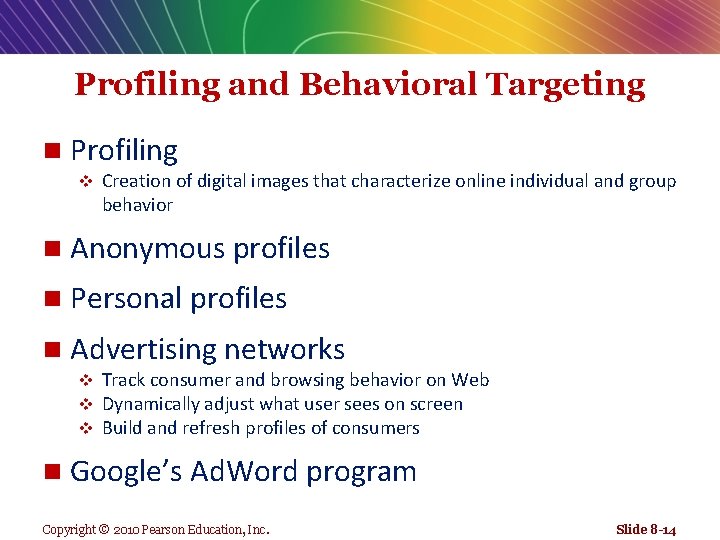 Profiling and Behavioral Targeting n Profiling v Creation of digital images that characterize online