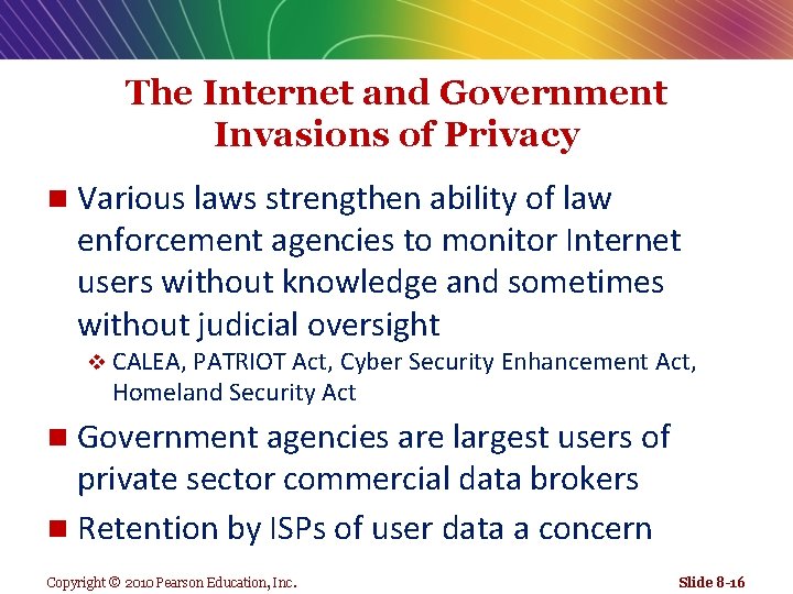 The Internet and Government Invasions of Privacy n Various laws strengthen ability of law