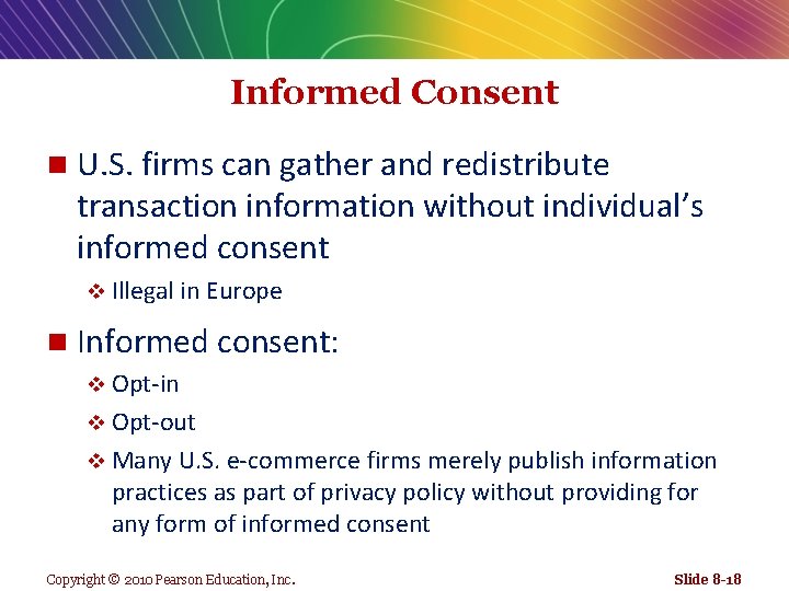 Informed Consent n U. S. firms can gather and redistribute transaction information without individual’s