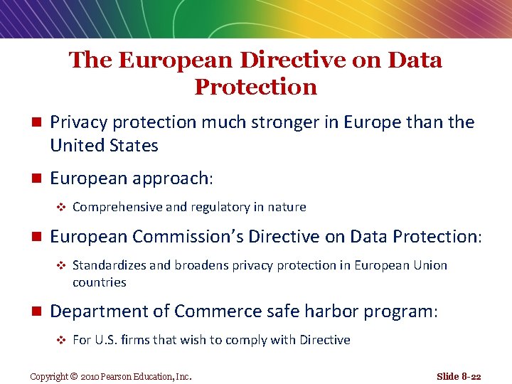The European Directive on Data Protection n Privacy protection much stronger in Europe than