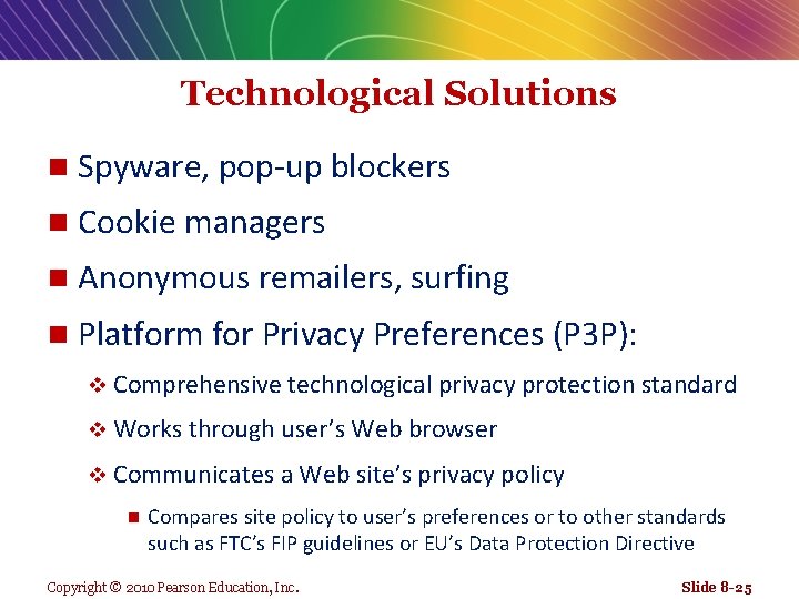 Technological Solutions n Spyware, pop-up blockers n Cookie managers n Anonymous remailers, surfing n