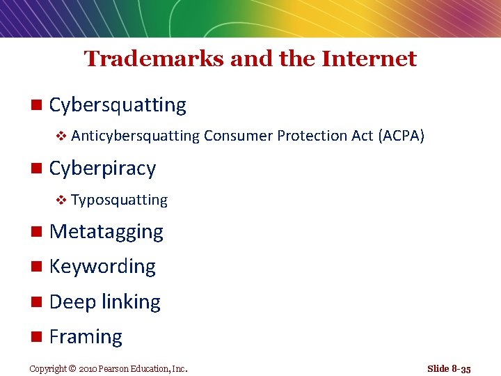 Trademarks and the Internet n Cybersquatting v Anticybersquatting Consumer Protection Act (ACPA) n Cyberpiracy