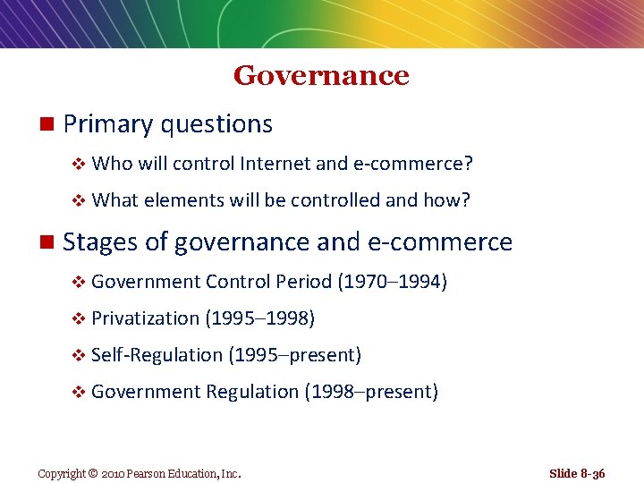 Governance n Primary questions v Who will control Internet and e-commerce? v What elements