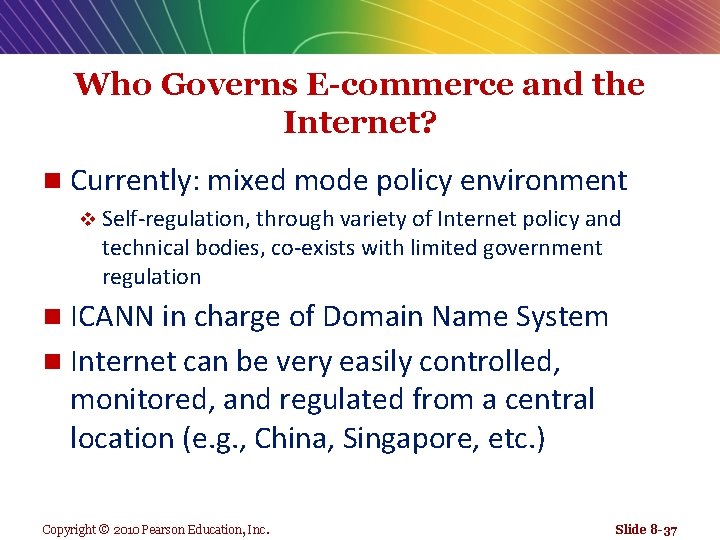 Who Governs E-commerce and the Internet? n Currently: mixed mode policy environment v Self-regulation,