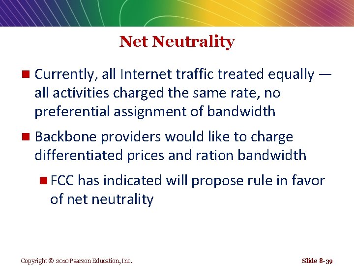 Net Neutrality n Currently, all Internet traffic treated equally — all activities charged the