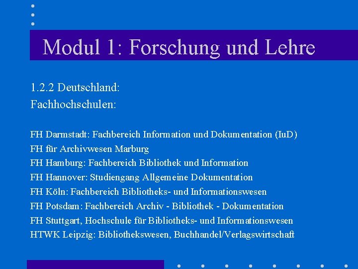 Modul 1: Forschung und Lehre 1. 2. 2 Deutschland: Fachhochschulen: FH Darmstadt: Fachbereich Information